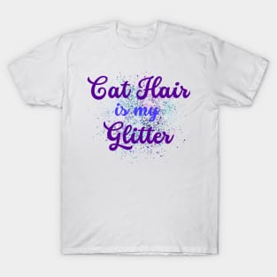 cat hair is my glitter design T-Shirt